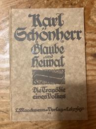 (独) 信仰と故郷〜民衆悲劇　カール・シェーンヘル著　Die Tragödie eines Volkes.