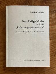 Karl Philipp Moritz und die "Erfahrungsseelenkunde" : Literatur und Psychologie im 18. Jahrhundert.