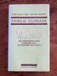 Familie Floriani. Ein wienerischer Lebenslauf in dreißig Bildern.