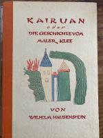(独) カイルアンあるいは画家クレーと同時代芸術の物語　ヴィルヘルム・ハウゼンシュタイン　Kairuan oder eine Geschichte vom Maler Klee und von der Kunst dieses Zeitalters. Mit 45 Abbildungen.