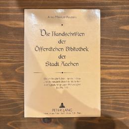 Die Handschriften der Öffentlichen Biblliothek der Stadt Aachen. [Die mittelalterlichen Handschriften und die neuzeitlichen Handschriften der Signaturengruppe Manuscripta bis Ms. 109.
