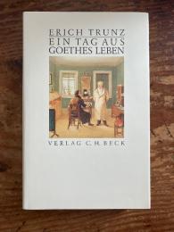 Ein Tag aus Goethes Leben. Acht Studien zu Leben und Werk.