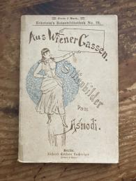 (独) ウィーンの小径から　Aus Wiener Gassen. Sittenbilder aus dem Babel an der Donau. [Eckstein's Reisebibliothek, No. 19]
