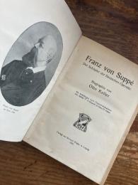 (独) フランツ・フォン・スッペ〜ドイツオペレッタの創設者　オットー・ケラー著　Franz von Suppe. Der Schöpfer der Deutschen Operette. Biographie. Mit Abbildungen nach Original-Aufnahmen des Atelier F. A. Petschl in Horn N. Öster.