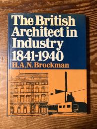 The British Architect in Industry 1841-1940.