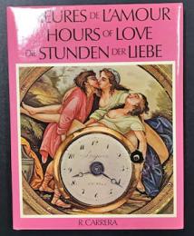 LES HEURES DE LAMOUR.     HOURS OF LOVE.    DIE STUNDEN DER LIEBE