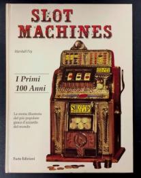 SLOT MACHINES　(I Primi 100 Anni)