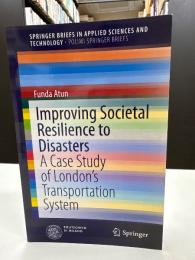 Improving Societal Resilience to Disasters: A Case Study of London’s Transportation System (PoliMI SpringerBriefs) 