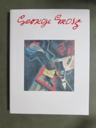 図録　20世紀最大の風刺画家　ジョージ・グロス　ベルリン-ニューヨーク