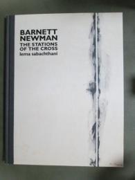 図録　BARNETT NEWMAN THE STATIONS OF THE CROSS　バーネット・ニューマン　十字架の道行き-レマ・サバタクニ