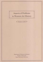 東京芸術大学西洋美術史研究室紀要　8　平成23年　-Aspects of Problems in Western Art History　Vol.8　2010-