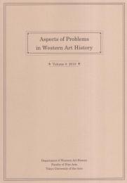 東京芸術大学西洋美術史研究室紀要　8　平成23年　-Aspects of Problems in Western Art History　Vol.8　2010-