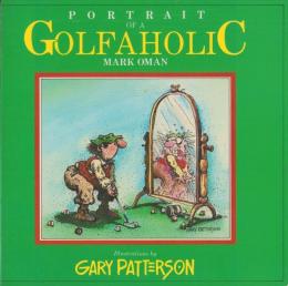 （原書）PORTRAIT OF A GOLFAHOLIC（ゴルフ中毒者の肖像）