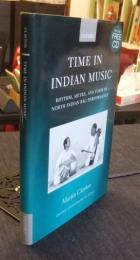 Time in Indian Music: Rhythm, Metre, and Form in North Indian Rag Performance Oxford Monographs on Music　英語版