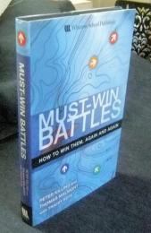 MUST-WIN BATTLES HOW TO WIN THEM,AGAIN AND AGAIN　洋書