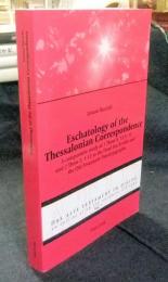 Eschatology of the Thessalonian Correspondence: A Comparative Study of 1 Thess 4, 13-5, 11 and 2 Thess 2, 1-12 to the Dead Sea Scrolls and the Old Testament Pseudepigrapha 