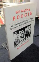 We Wanna Boogie: An Illustrated History of the American Rockabilly Movement　英語版