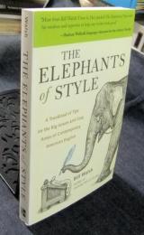 The Elephants of Style: A Trunkload of Tips on the Big Issues and Gray Areas of Contemporary American English　洋書（英語）