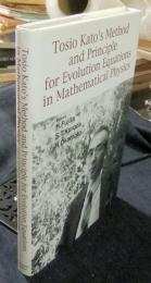 Tosio Kato's Method and Principle for Evolution Equations in Mathematical Physics　英語版