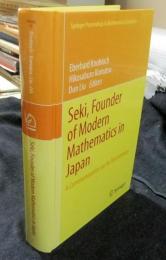 Seki, Founder of Modern Mathematics in Japan: A Commemoration on His Tercentenary (Springer Proceedings in Mathematics & Statistics　39)　英語版