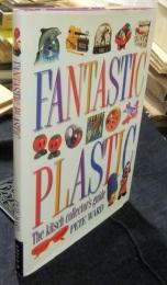 FANTASTIC PLASTIC The kitsch collector's guide　英語版