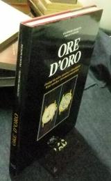 ORE D'ORO 　Orologi da polso : passione e investimento 　（Wrist　watches : investment and passion）　（イタリア語・英語）
