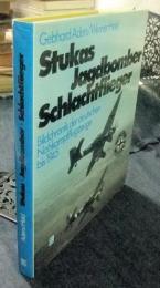 Stukas, Jagdbomber, Schlachtflieger. Bildchronik der deutschen Nahkampfflugzeuge bis 1945　ドイツ語版