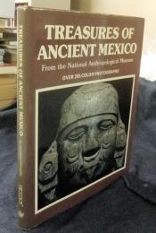 TREASURES OF ANCIENT MEXICO From the National Anthropological Museum over 205 color photographs　英語版