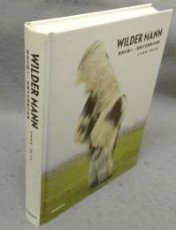 WILDER MANN　欧州の獣人　仮装する原始の名残