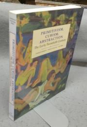 Primitivism, Cubism, Abstraction: The Early Twentieth Century (Modern Art-Practices and Debates)