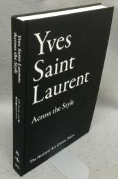 イヴ・サンローラン展　時を超えるスタイル　Yves Saint Laurent: Across the Style（図録）