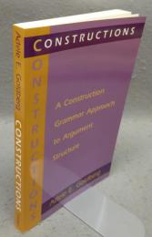 Constructions: A Construction Grammar Approach to Argument Structure (Cognitive Theory of Language and Culture Series)