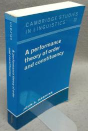 A Performance Theory of Order and Constituency (Cambridge Studies in Linguistics, Series Number 73)