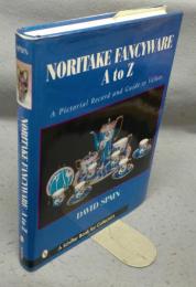 Noritake Fancyware A to Z: A Pictorial Record and Guide to Values: A Schiffer Book for Collectors