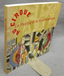 AU CIRQUE: Le Peintre et le Saltimbanque