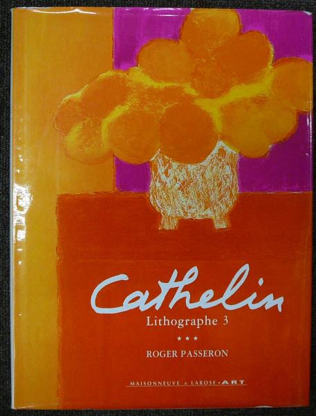 アート・デザイン・音楽 Cathelin Lithographe 3: 1990-1998 Cathelin lithographe 3, 1990-1998. Oeuvre lithographie 1957