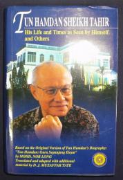 Tun Hamdan Sheikh Tahir: His Life and Times as Seen by Himself and Others