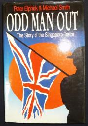 Odd Man Out: The Story of the Singapore Traitor