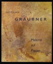 Gotthard Graubner: Malerei auf Papier