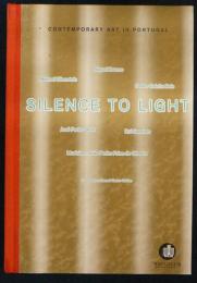 SILENCE TO LIGHT　沈黙から光へ　ポルトガル現代美術(図録)