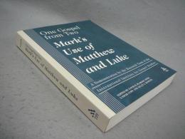 One Gospel from Two: Mark's Use of Matthew and Luke