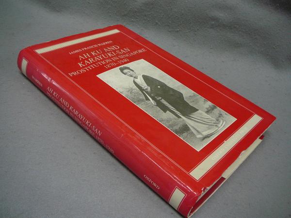 Ah Ku and Karayuki-San: Prostitution in Singapore, 1870-1940