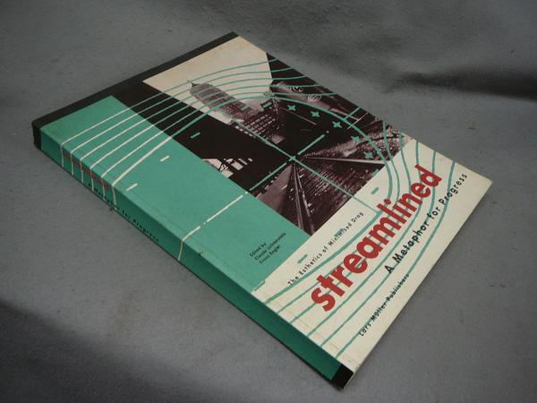 Streamlined: A Metaphor for Progress: The Esthetics of Minimized 