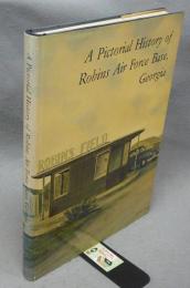 Pictorial History of Robins Air Force Base, Georgia