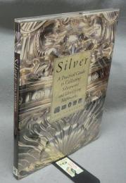 Silver: A Practical Guide to Collecting Silverware and Identifying Hallmarks