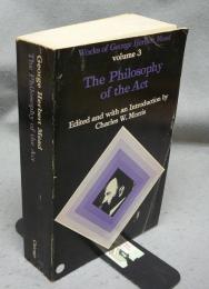 The Philosophy of the Act: Works of George Herbert Mead Volume 3