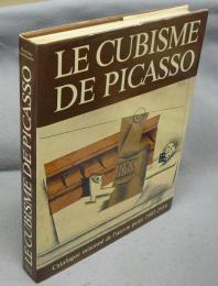 LE CUBISME DE PICASSO: Catalogue raisonne de l'aeuvre peint 1907-1916