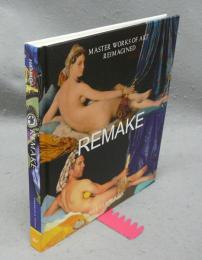 Remake: Master Works of Art Reimagined