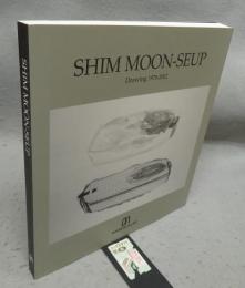 SHIM MOON-SUUP: Drawing 1970-2002