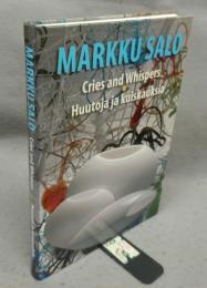 Markku Salo: Cries and Whispers: Huutoja ja kuiskauksia
